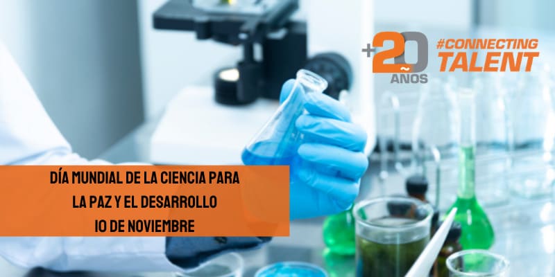 Día-Mundial-Ciencia-20años-connectingtalent-paz-desarrollo-10-noviembre