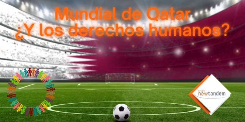 qatar-derechos-humanos-mundial-ddhh-rrhh-recursoshumanos-empleo-trabajadores-digno-agenda2030-ods-futbol-fifa-rsc-newtandem