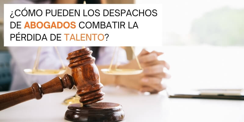 retención-talento-sector jurídico-problemas-desafíos-soluciones