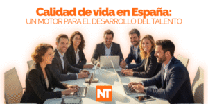 Calidad de vida en España: un motor para el desarrollo del talento
