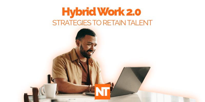 Hybrid work 2.0: Strategies to retain talent